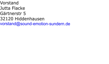 Vorstand Jutta Flacke Gärtnerstr 5 32120 Hiddenhausen vorstand@sound-emotion-sundern.de